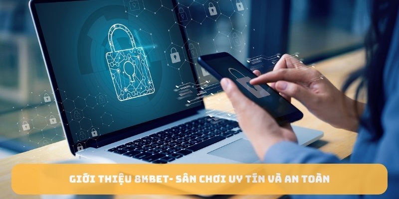 Giới thiệu 8KBET- Sân chơi uy tín và an toàn