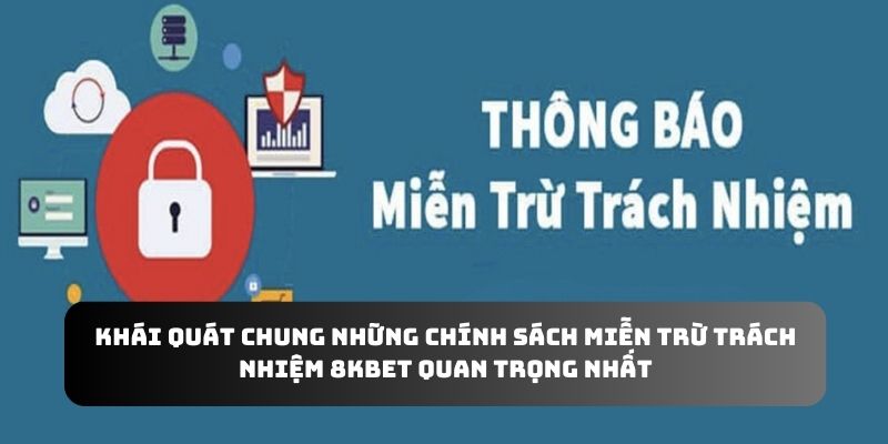 Khái quát chung những chính sách miễn trừ trách nhiệm 8KBET quan trọng nhất